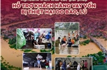 Agribank giảm tới 2%/năm lãi suất cho vay hỗ trợ khách hàng bị ảnh hưởng, thiệt hại do bão, lũ
