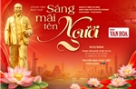 'Sáng mãi tên Người' - Chương trình nghệ thuật đặc biệt kỷ niệm 136 năm Ngày sinh Chủ tịch Hồ Chí Minh
