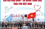 Gìn giữ hòa bình - Sứ mệnh toàn cầu, trái tim Việt Nam