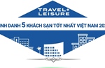 Travel + Leisure vinh danh 5 khách sạn tốt nhất Việt Nam 2025