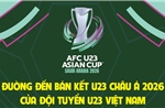 Đường đến bán kết U23 châu Á 2026 của đội tuyển U23 Việt Nam