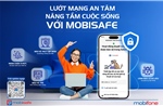 MobiFone ra mắt giải pháp bảo vệ người dùng chống lại mọi tấn công trên không gian mạng