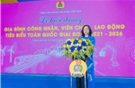 Tôn vinh những tổ ấm tiêu biểu của công nhân, viên chức, lao động cả nước