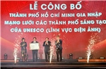 TP Hồ Chí Minh được UNESCO công nhận là Thành phố sáng tạo toàn cầu về điện ảnh