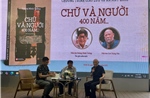 Ra mắt tiểu thuyết &#39;Chữ và người, 400 năm…&#39; – cuộc đối thoại về hành trình chữ Quốc ngữ