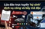Lừa đảo trực tuyến ‘ký sinh’ dịch vụ công và bẫy mã độc 