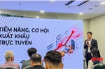 Mở đường cho hàng Việt xuất khẩu trực tuyến qua thị trường Mỹ và Trung Quốc