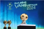 Khởi động Giải thưởng Quả bóng Vàng Việt Nam năm 2024