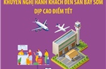 Khuyến nghị hành khách đến sân bay sớm dịp cao điểm Tết