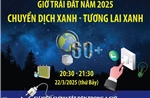 Giờ Trái đất năm 2025: Chuyển dịch xanh - Tương lai xanh