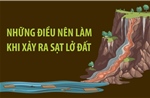 Những điều nên làm để phòng, tránh sạt lở đất