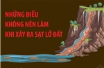 Những điều không nên làm để phòng, tránh sạt lở đất