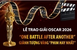 Lễ trao giải Oscar 2026: 'One Battle After Another' giành tượng vàng 'Phim hay nhất'