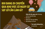 Khi đang di chuyển qua khu vực có nguy cơ sạt lở cần làm gì?