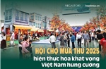 Hội chợ Mùa Thu 2025 hiện thực hóa khát vọng Việt Nam hùng cường