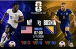 Lịch sử đối đầu Mỹ vs Bosnia (vòng 32 đội World Cup 2026): Tuyển Mỹ áp đảo