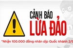 Cảnh giác chiêu trò lừa đảo &#39;nhận 100.000 đồng nhân dịp Quốc khánh 2/9&#39;