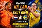 Nhận định Hà Lan vs Thụy Điển: Cơn lốc cam gặp thử thách lớn