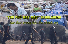 Tin tức TV: &#39;Thủ phủ may mặc&#39; Bangladesh lao đao trong bất ổn chính trị