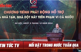 Tin tức TV: Phát động chương trình ‘Mái ấm cho đồng bào tôi’; Đầu tư đường sắt tốc độ cao 350 km/giờ