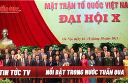 Tin tức TV: Đại hội X Mặt trận Tổ quốc Việt Nam thành công tốt đẹp; Thủ tướng Trung Quốc kết thúc chuyến thăm chính thức Việt Nam