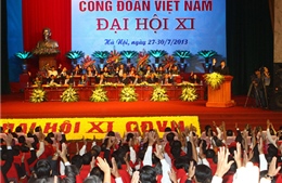 Đại hội XI Công đoàn Việt Nam: Sáng tạo, đổi mới vì quyền lợi người lao động