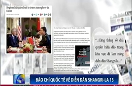 Báo chí quốc tế nói về Shangri-La 13: Các nước bất bình với Trung Quốc