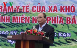 Phó Thủ tướng Nguyễn Xuân Phúc: Cần đầu tư xây dựng y tế cơ sở vùng đặc biệt khó khăn 