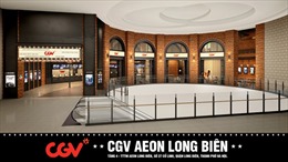 Khai trương cụm rạp chiếu phim CGV Aeon Long Biên 