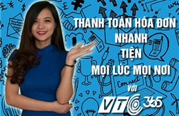 Thanh toán hóa đơn gia đình mọi lúc mọi nơi cùng Ứng dụng VTC365