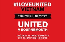 Cơ hội xem trực tiếp trận Man United - AFC Bournemouth