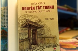 Ra mắt sách “Thầy giáo Nguyễn Tất Thành ở trường Dục Thanh” 