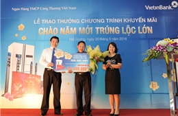 VietinBank trao giải Đặc biệt “Chào năm mới - Trúng lộc lớn”