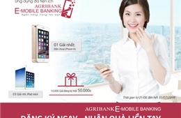 “Đăng ký ngay – Nhận quà liền tay” cùng Agribank E-Mobile Banking