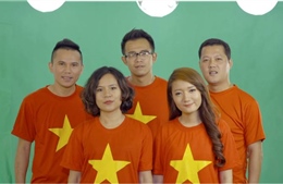 Nghệ sĩ Việt rực đỏ màu cờ với MV "Việt Nam quê hương tôi"