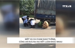 Một vụ va chạm giao thông, công an đưa ra hai kết luận khác nhau