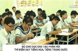 Bộ Giáo dục phản hồi thí điểm dạy tiếng Nga, Trung 