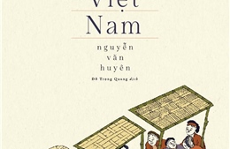 Đọc “Văn minh Việt Nam” -  hiểu thêm về văn hóa Việt 