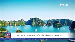 Việt Nam lọt top địa điểm đáng lựa chọn năm 2017