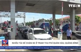 Nhiều tài xế chặn xe ở trạm thu phí Quán Hàu, Quảng Bình
