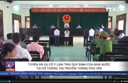 Tuyên án vụ cố ý làm trái quy định tại Sở Thông tin Truyền thông Phú Yên