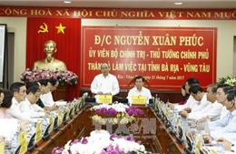 Thủ tướng: Bà Rịa - Vũng Tàu đang đứng trước bước ngoặt phát triển 