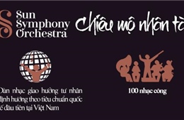 Điều gì khiến dàn nhạc Sun Symphony Orchestra hấp dẫn các nghệ sỹ Việt tham gia ứng tuyển?
