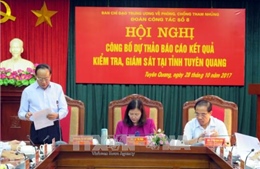 Công bố dự thảo kết quả kiểm tra vụ án tham nhũng, kinh tế nghiêm trọng tại Tuyên Quang