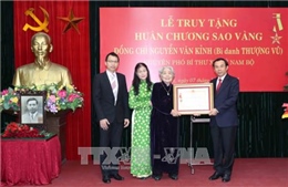 Truy tặng Huân chương Sao Vàng cho đồng chí Nguyễn Văn Kỉnh 