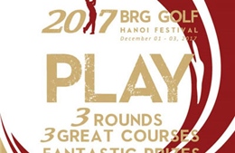 2017 BRG Golf Hà Nội Festival - Cơ hội trải nghiệm ba sân chơi Gôn đẳng cấp với chi phí hấp dẫn