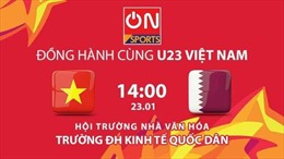 Các trường &#39;chịu chơi&#39; cho sinh viên nghỉ, tường thuật trực tiếp trận bán kết U23 Việt Nam- U23 Qatar