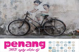 Chương trình quảng bá du lịch Penang 365 ngày diệu kỳ