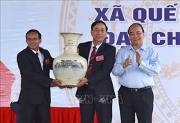 Thủ tướng Nguyễn Xuân Phúc dự Lễ công nhận xã Quế Phú ở Quảng Nam đạt chuẩn nông thôn mới