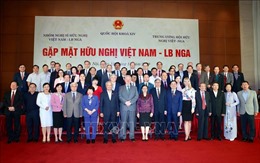 Phó Chủ tịch Quốc hội Uông Chu Lưu dự buổi gặp mặt hữu nghị Việt Nam - Liên bang Nga